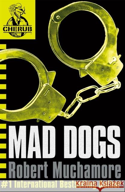 CHERUB: Mad Dogs: Book 8 Robert Muchamore 9780340911716 Hachette Children's Group