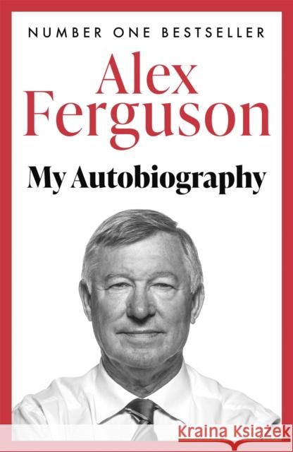 ALEX FERGUSON: My Autobiography: The Sensational Million Copy Number One Bestseller Alex Ferguson 9780340919408 Hodder & Stoughton