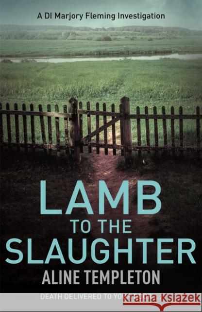 Lamb to the Slaughter: DI Marjory Fleming Book 4 Aline Templeton 9780340922309