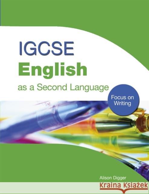 Igcse English as a Second Language: Focus on Writing Digger, Alison 9780340928066 0