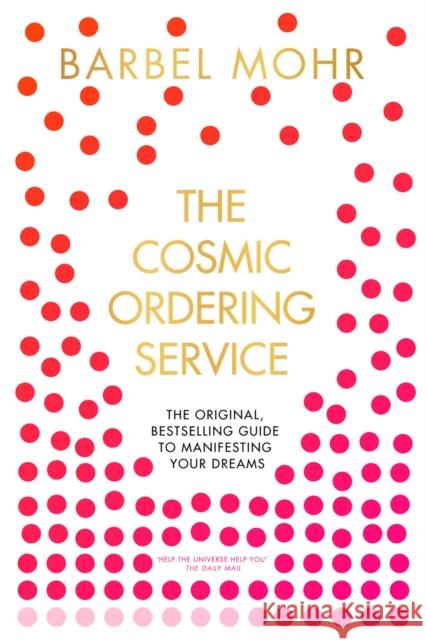 The Cosmic Ordering Service: 'It's fantastic' (Noel Edmonds) Barbel Mohr 9780340933329 Hodder & Stoughton