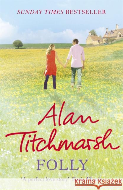 Folly: The gorgeous family saga by bestselling author and national treasure Alan Titchmarsh Alan Titchmarsh 9780340936870 Hodder & Stoughton