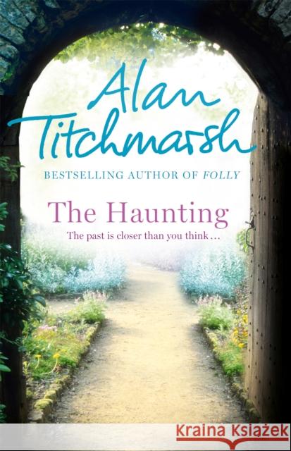 The Haunting: A story of love, betrayal and intrigue from bestselling novelist and national treasure Alan Titchmarsh. Alan Titchmarsh 9780340936900 0