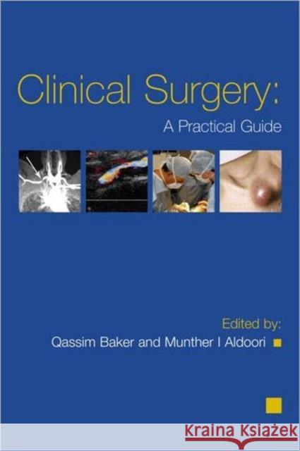 Clinical Surgery: A Practical Guide Qassim Baker 9780340940846