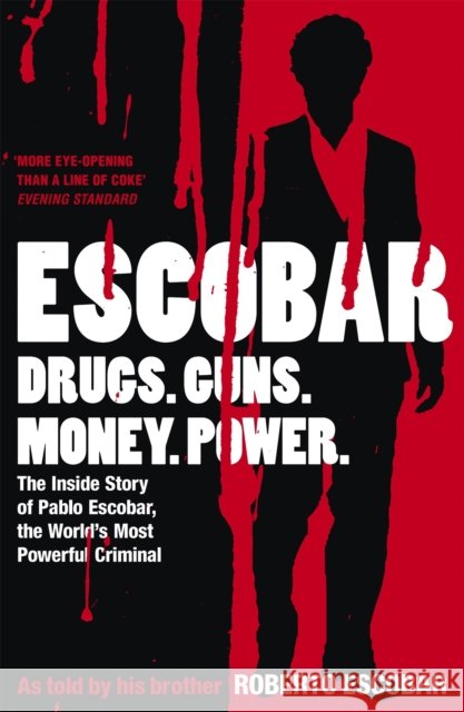 Escobar: The Inside Story of Pablo Escobar, the World's Most Powerful Criminal Roberto Escobar 9780340951101 Hodder & Stoughton