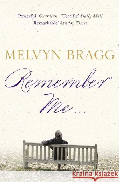 Remember Me...: 'Remarkable' - Sunday Times Melvyn Bragg 9780340951231