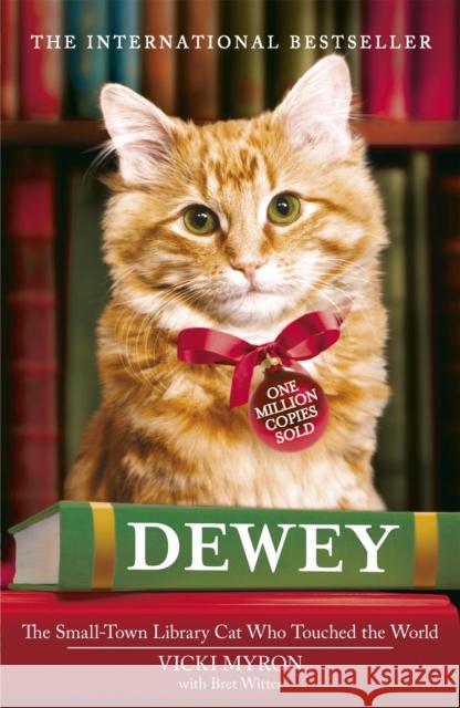 Dewey: The small-town library-cat who touched the world Vicki Myron 9780340953952