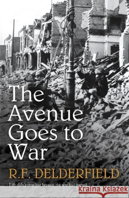 The Avenue Goes to War R Delderfield 9780340963784 0