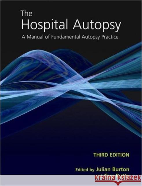 The Hospital Autopsy: A Manual of Fundamental Autopsy Practice, Third Edition Burton, Julian 9780340965146 HODDER EDUCATION