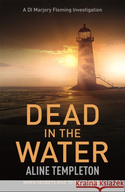 Dead in the Water: DI Marjory Fleming Book 5 Aline Templeton 9780340976968