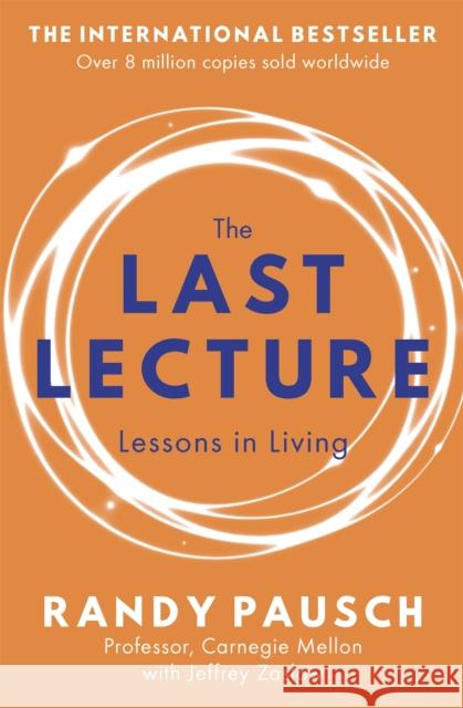 The Last Lecture: Really Achieving Your Childhood Dreams - Lessons in Living Randy Pausch 9780340978504
