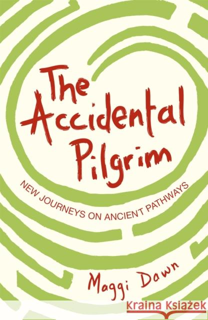 The Accidental Pilgrim Maggi Dawn 9780340980064