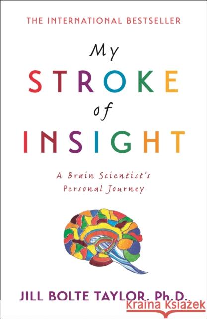 My Stroke of Insight Jill Bolte, Ph. D. Taylor 9780340980507