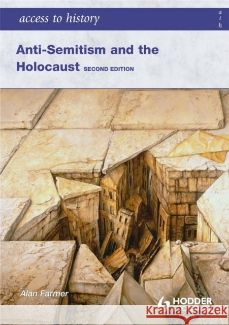 Access to History: Anti-Semitism and the Holocaust Second Edition Alan Farmer 9780340984963