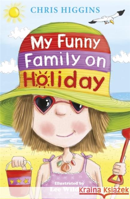 My Funny Family On Holiday Chris Higgins 9780340989852 Hachette Children's Group