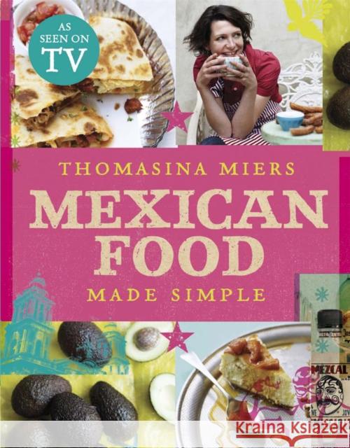 Mexican Food Made Simple Thomasina Miers 9780340994979 Hodder & Stoughton