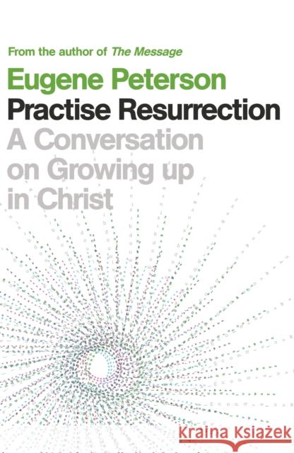 Practise Resurrection Eugene Peterson 9780340995181