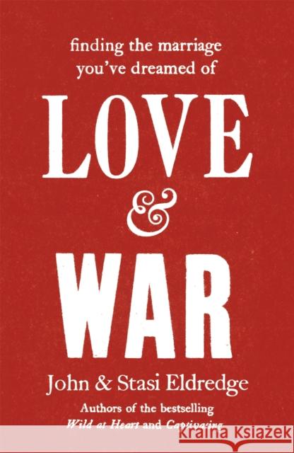 Love & War John Eldredge 9780340995518