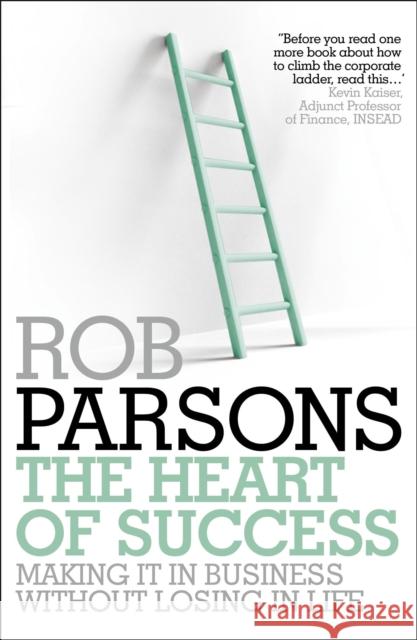The Heart of Success Rob Parsons 9780340995624 0
