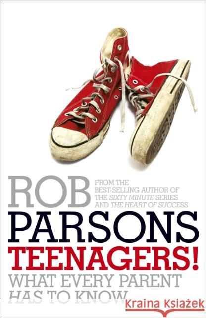 Teenagers!: What Every Parent Has to Know Rob Parsons 9780340995952