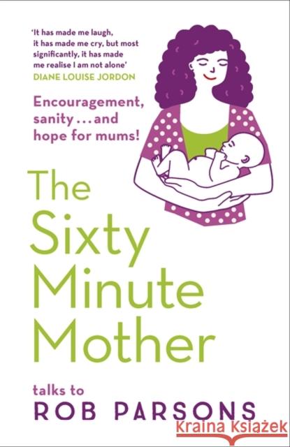 The Sixty Minute Mother Rob Parsons 9780340995983