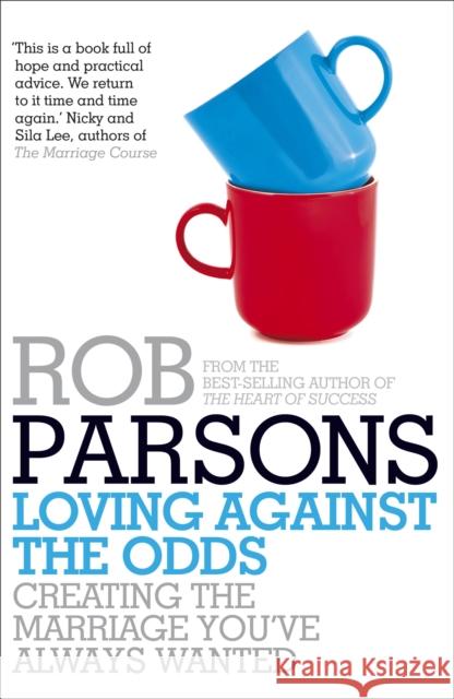 Loving Against the Odds Rob Parsons 9780340995990
