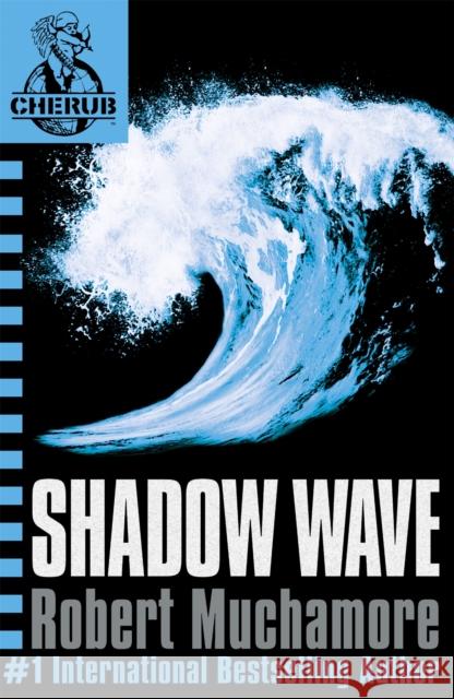 CHERUB: Shadow Wave: Book 12 Robert Muchamore 9780340999745 Hachette Children's Group