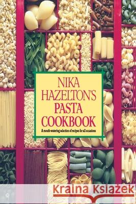Nika Hazelton's Pasta Cookbook Nika Hazelton 9780345315113 Ballantine Books