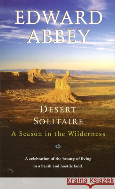 Desert Solitaire: A Season in the Wilderness Edward Abbey 9780345326492 Random House USA Inc