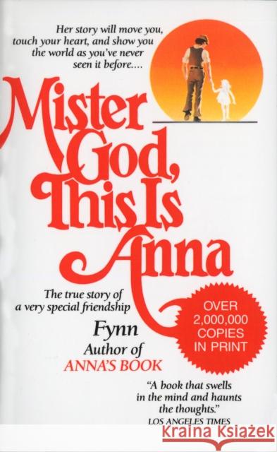 Mister God, This Is Anna: The True Story of a Very Special Friendship Fynn 9780345327222