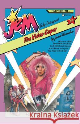 Jem #2: The Video Caper: You Are Jem! the Misfits Kidnap an English Princess -- And Blame It on You! You Have to Find Her! Jean Waricha 9780345337948 Ballantine Books