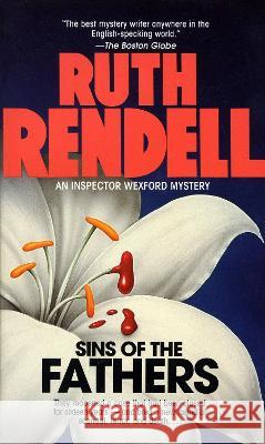 Sins of the Fathers: An Inspector Wexford Mystery Ruth Rendell 9780345342539 Ballantine Books