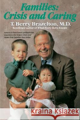 Families: Crisis and Caring T. Berry Brazelton 9780345344564 Ballantine Books