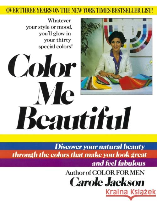 Color Me Beautiful: Discover Your Natural Beauty Through the Colors That Make You Look Great and Feel Fabulous Carole Jackson 9780345345882 Ballantine Books