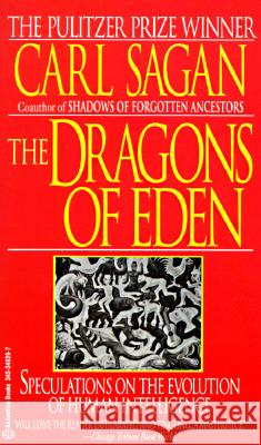 The Dragons of Eden: Speculations on the Evolution of Human Intelligence Carl Sagan 9780345346292