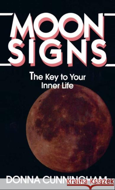 Moon Signs: The Key to Your Inner Life Cunningham, Donna 9780345347244 Ballantine Books