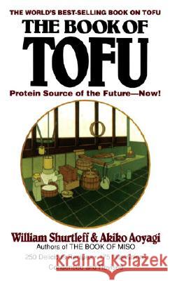 The Book of Tofu: Protein Source of the Future--Now!: A Cookbook Shurtleff, William 9780345351814 Ballantine Books Inc.