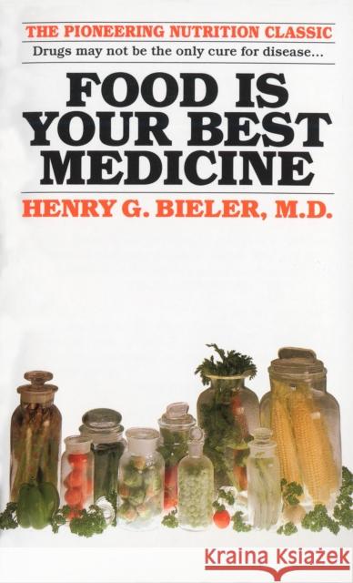 Food Is Your Best Medicine: The Pioneering Nutrition Classic Henry Bieler Maxine Block 9780345351838 Ballantine Books