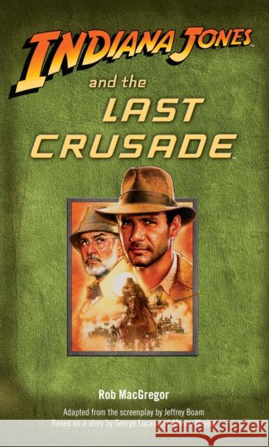 Indiana Jones and the Last Crusade Rob MacGregor 9780345361615