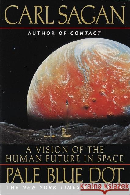 Pale Blue Dot: A Vision of the Human Future in Space Sagan, Carl 9780345376596