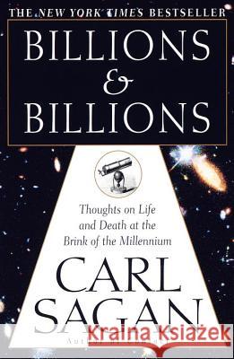 Billions & Billions: Thoughts on Life and Death at the Brink of the Millennium Carl Sagan Ann Druyan 9780345379184 Ballantine Books
