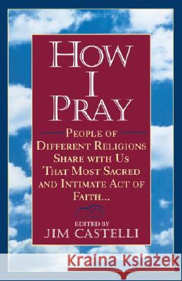 How I Pray Jim Castelli 9780345383310 Ballantine Books