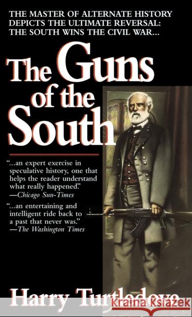 The Guns of the South: A Novel of the Civil War Turtledove, Harry 9780345384683 Del Rey Books