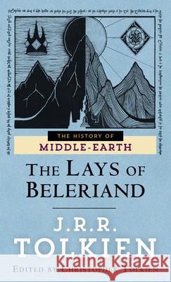 The Lays of Beleriand J. R. R. Tolkien 9780345388186 Del Rey Books