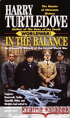 In the Balance (Worldwar, Book One) Harry Turtledove 9780345388520 Del Rey Books