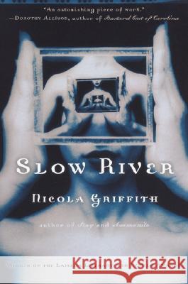 Slow River Nicola Griffith 9780345395375 Ballantine Books