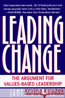 Leading Change: The Argument for Values-Based Leadership O'Toole, James 9780345402547 Ballantine Books