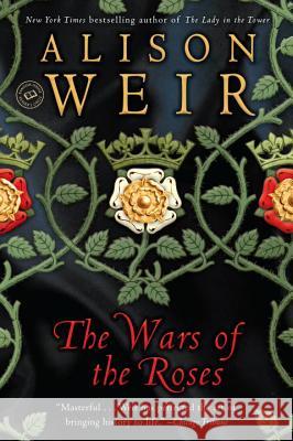 The Wars of the Roses Weir, Alison 9780345404336 Ballantine Books