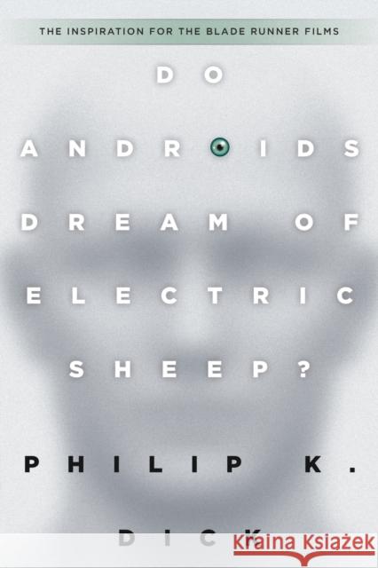 Do Androids Dream of Electric Sheep? Dick, Philip K. 9780345404473 Del Rey Books