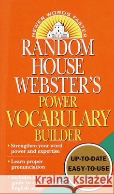 Random House Webster's Power Vocabulary Builder: Strengthen Your Word Power and Expertise; Learn Proper Pronunciation; Includes a Concise Guide to Contemporary English Usage Random House 9780345405456